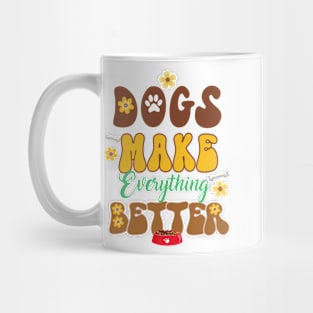 Dogs Make Everything Better Mug